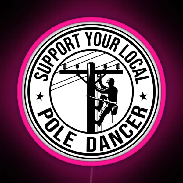 Support Your Local Pole Dancer Electrician RGB Neon Sign