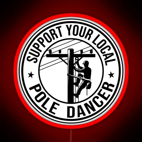 Support Your Local Pole Dancer Electrician RGB Neon Sign