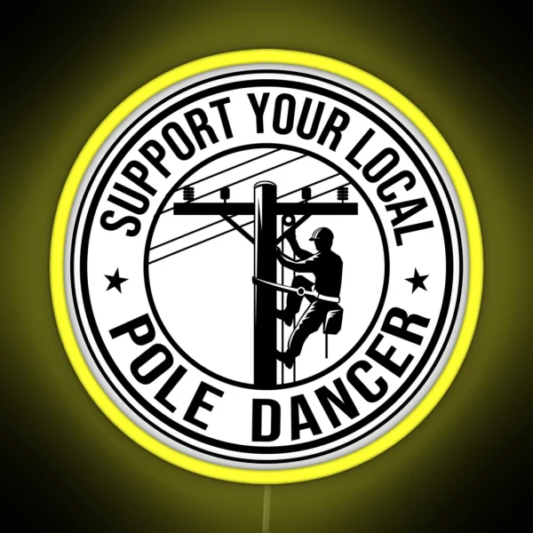 Support Your Local Pole Dancer Electrician RGB Neon Sign