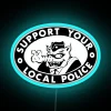 Neon sign reading 'Support Your Local Police' in blue and red letters.
