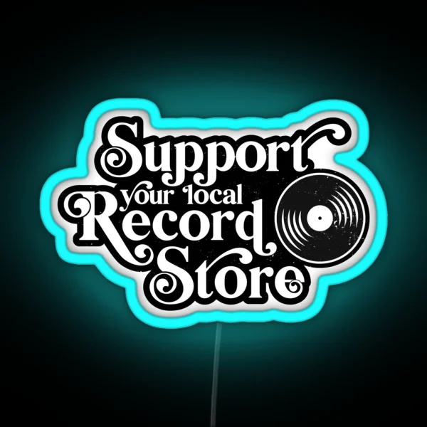 Support Your Local Record Store Vinyl Collectors Music Lovers RGB Neon Sign