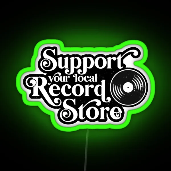 Support Your Local Record Store Vinyl Collectors Music Lovers RGB Neon Sign