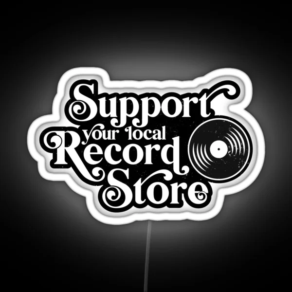 Support Your Local Record Store Vinyl Collectors Music Lovers RGB Neon Sign