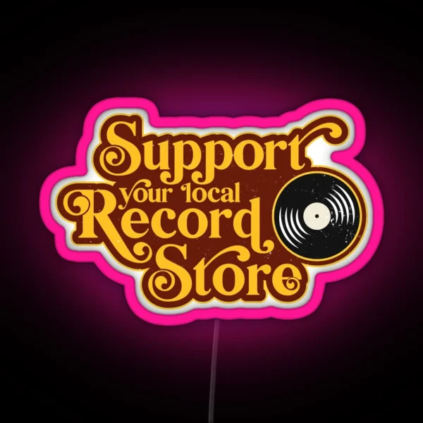 Support Your Local Record Store Vinyl Collectors Music Lovers RGB Neon Sign