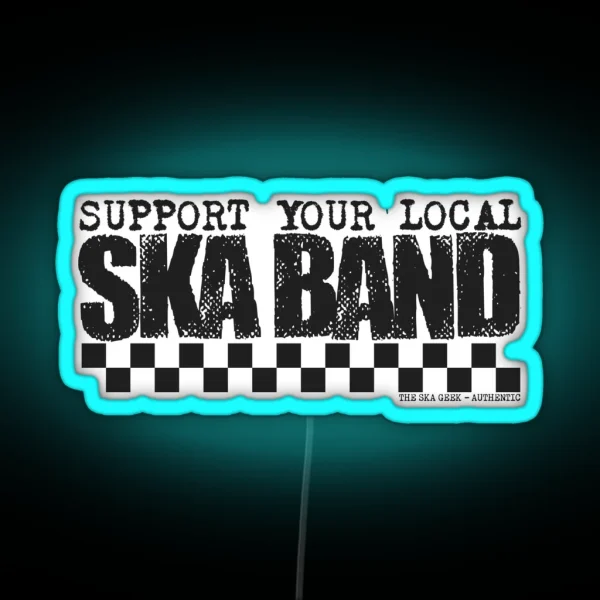 Support Your Local Ska Band RGB Neon Sign