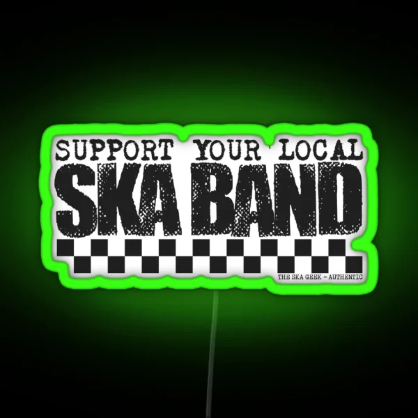 Support Your Local Ska Band RGB Neon Sign