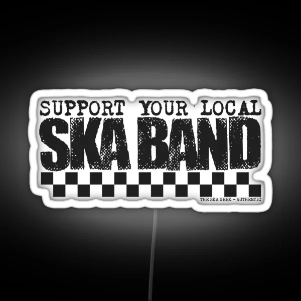 Support Your Local Ska Band RGB Neon Sign