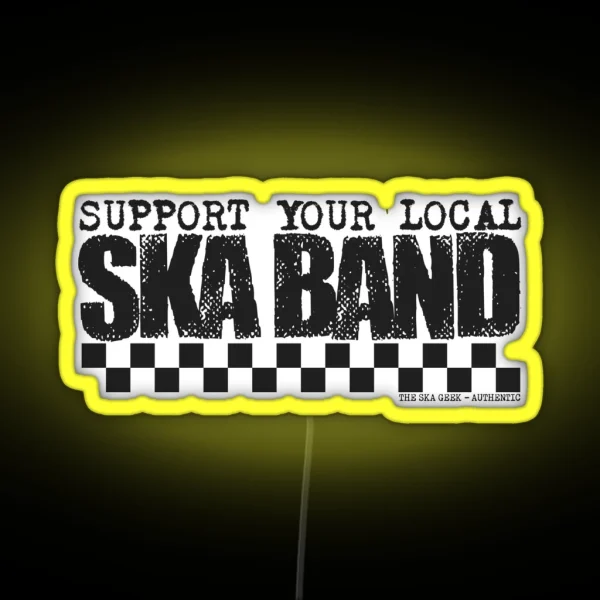 Support Your Local Ska Band RGB Neon Sign