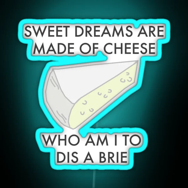 Sweet Dreams Are Made Of Cheese Funny Cheese RGB Neon Sign