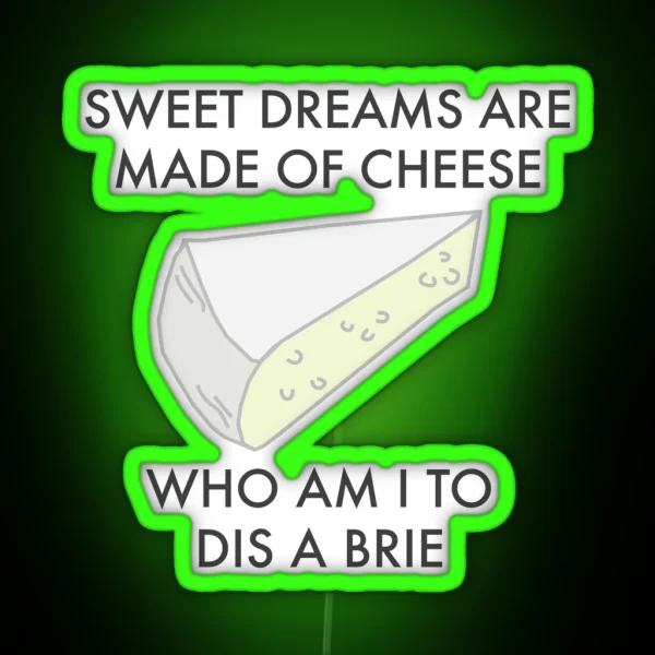 Sweet Dreams Are Made Of Cheese Funny Cheese RGB Neon Sign