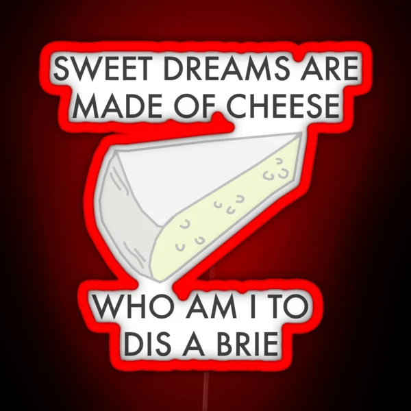 Sweet Dreams Are Made Of Cheese Funny Cheese RGB Neon Sign