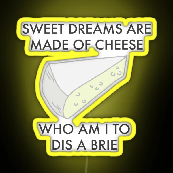 Sweet Dreams Are Made Of Cheese Funny Cheese RGB Neon Sign