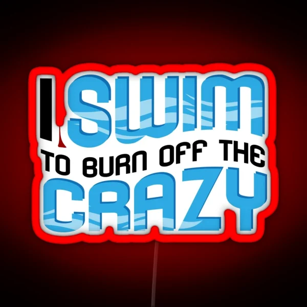 Swimmer Swimming I Swim The Crazy RGB Neon Sign