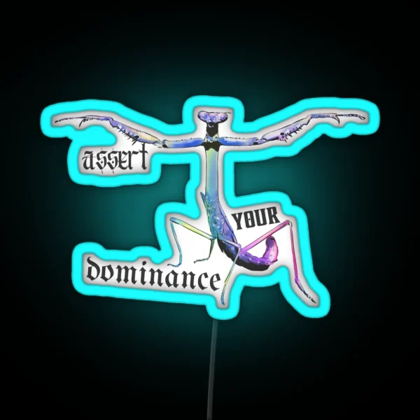 T Pose Assert Your Dominance Praying Mantis RGB Neon Sign