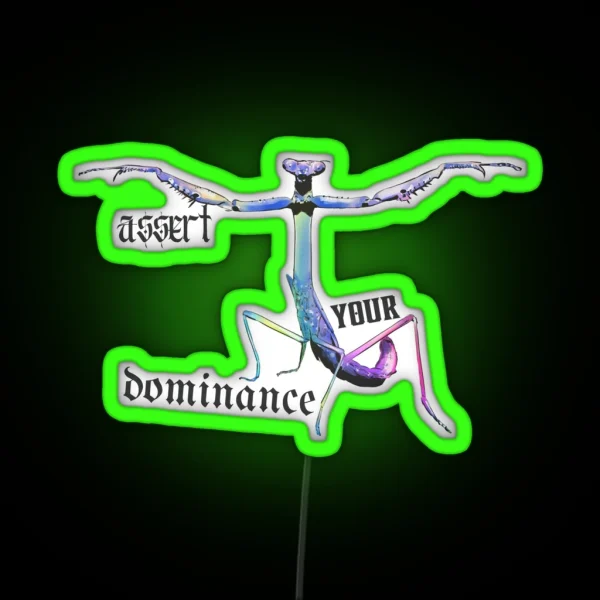 T Pose Assert Your Dominance Praying Mantis RGB Neon Sign