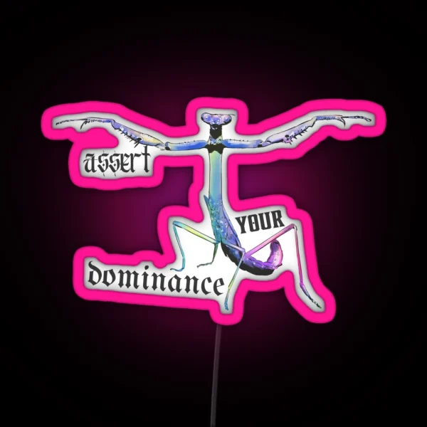 T Pose Assert Your Dominance Praying Mantis RGB Neon Sign