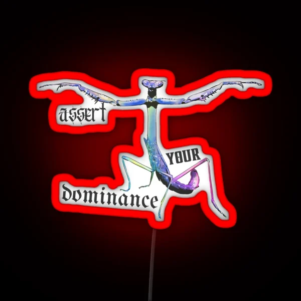 T Pose Assert Your Dominance Praying Mantis RGB Neon Sign