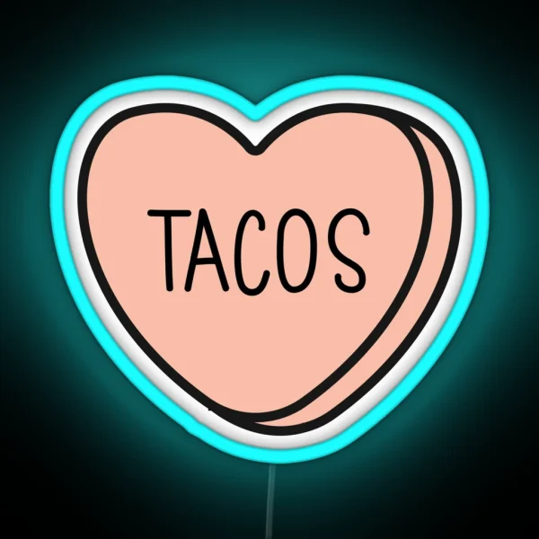 TACOS Anti Valentine Ew Valentines Conversation Heart Rude Valentines Anti Valentine Eww Valentines Ew Valentines RGB Neon Sign