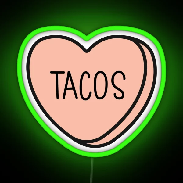 TACOS Anti Valentine Ew Valentines Conversation Heart Rude Valentines Anti Valentine Eww Valentines Ew Valentines RGB Neon Sign