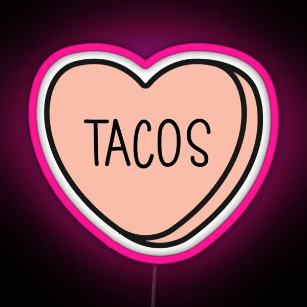 TACOS Anti Valentine Ew Valentines Conversation Heart Rude Valentines Anti Valentine Eww Valentines Ew Valentines RGB Neon Sign