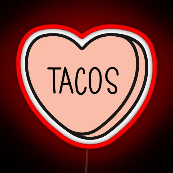 TACOS Anti Valentine Ew Valentines Conversation Heart Rude Valentines Anti Valentine Eww Valentines Ew Valentines RGB Neon Sign