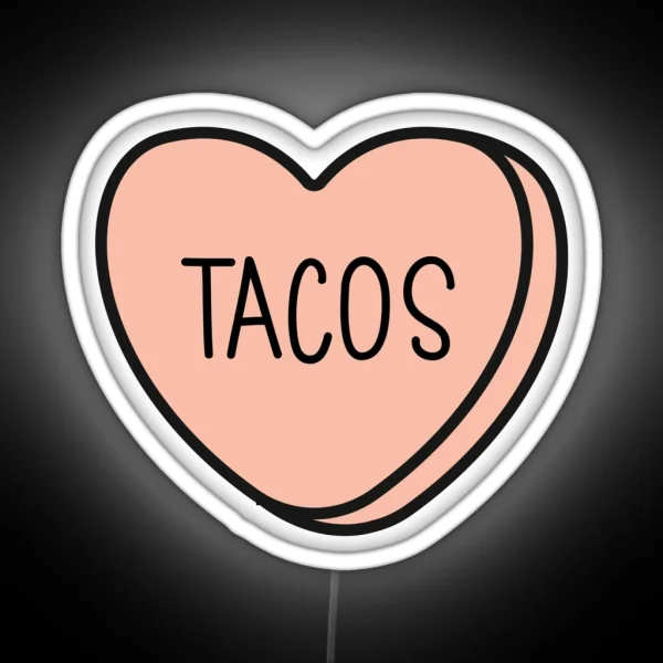 TACOS Anti Valentine Ew Valentines Conversation Heart Rude Valentines Anti Valentine Eww Valentines Ew Valentines RGB Neon Sign