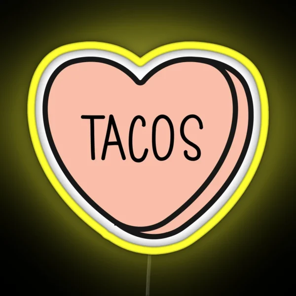 TACOS Anti Valentine Ew Valentines Conversation Heart Rude Valentines Anti Valentine Eww Valentines Ew Valentines RGB Neon Sign