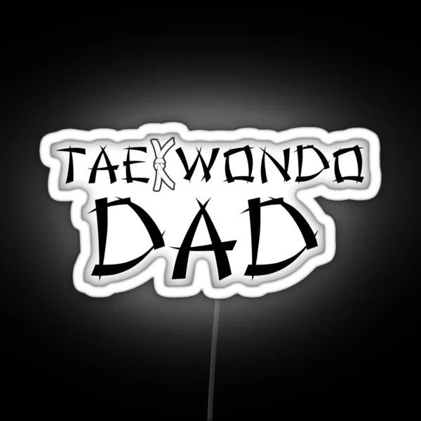 Taekwondo Dad White Belt Black Print RGB Neon Sign