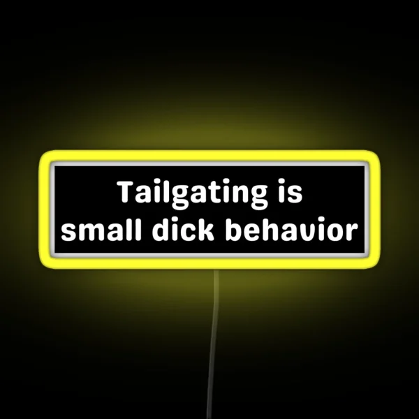 Tailgating Original Bumper Tailgating Is Small Dick RGB Neon Sign