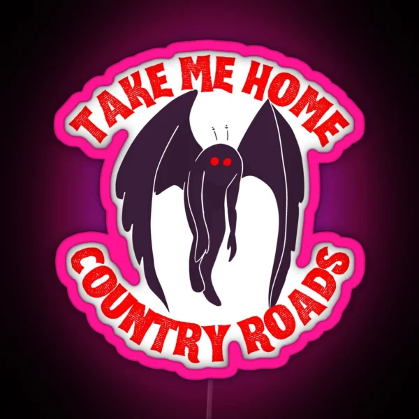 Take Me Home Country Roads Mothman Redesign RGB Neon Sign
