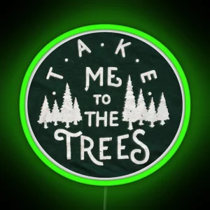 Take Me To The Trees RGB Neon Sign