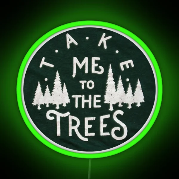 Take Me To The Trees RGB Neon Sign