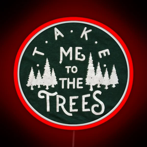 Take Me To The Trees RGB Neon Sign