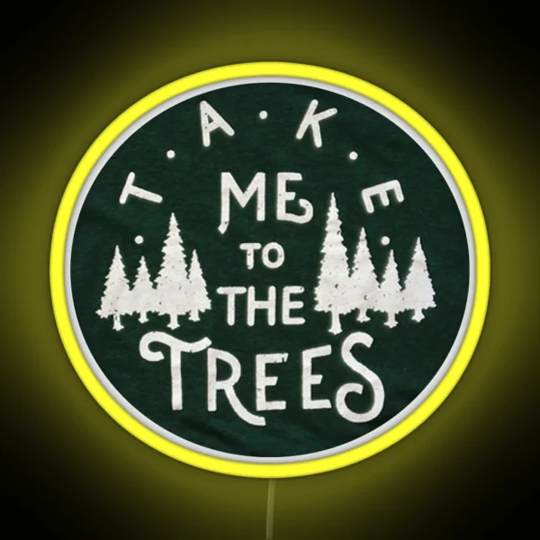 Take Me To The Trees RGB Neon Sign