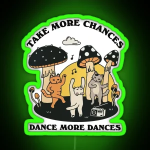 Take More Chances Dance More Dances RGB Neon Sign