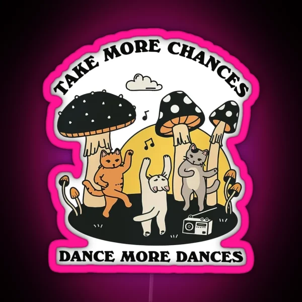 Take More Chances Dance More Dances RGB Neon Sign