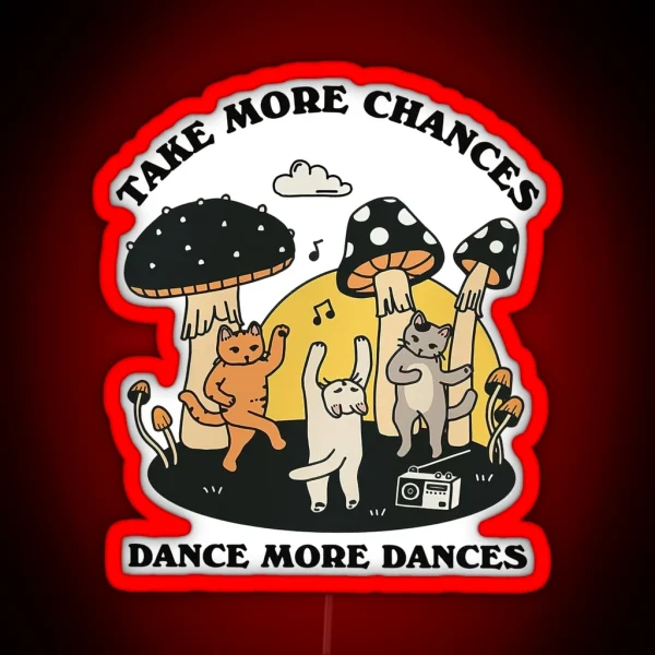 Take More Chances Dance More Dances RGB Neon Sign
