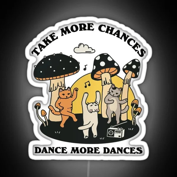 Take More Chances Dance More Dances RGB Neon Sign