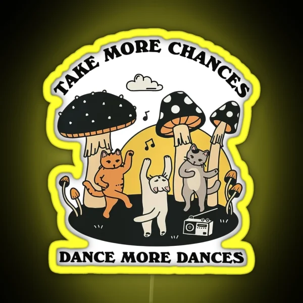 Take More Chances Dance More Dances RGB Neon Sign