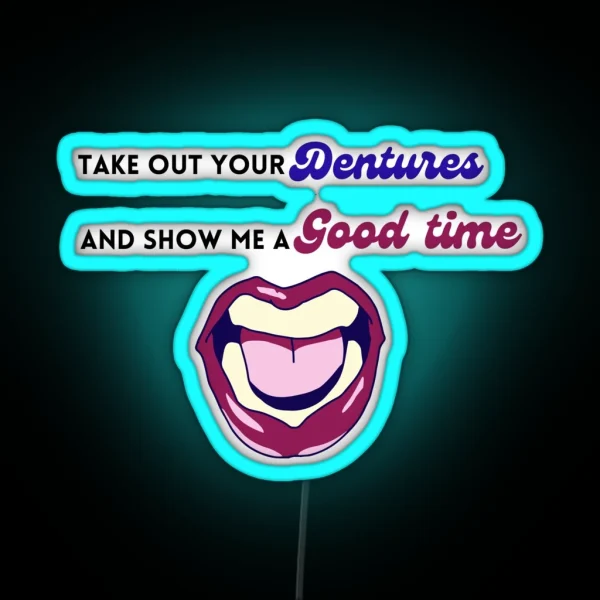 Take Out Your Dentures RGB Neon Sign