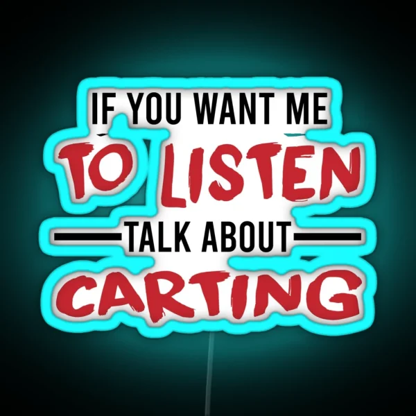 Talk About Carting Funny Go Kart Go Karting RGB Neon Sign