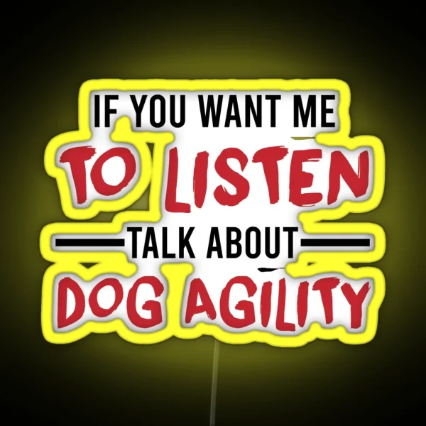 Talk About Dog Agility Funny Agility Dog Dogs RGB Neon Sign