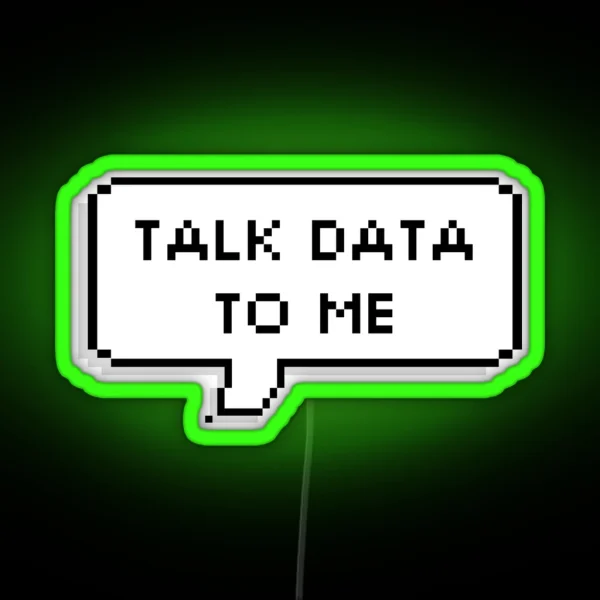 Talk Data To Me RGB Neon Sign