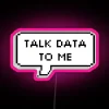 Neon sign with pink text reading 'Talk Data to Me'