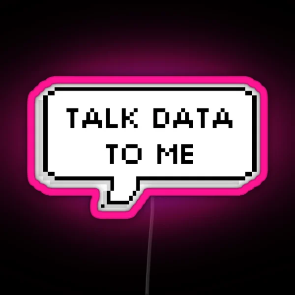 Talk Data To Me RGB Neon Sign