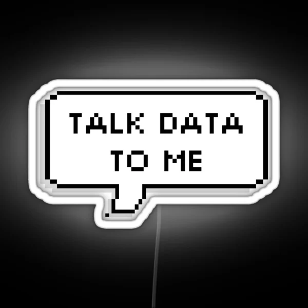 Talk Data To Me RGB Neon Sign