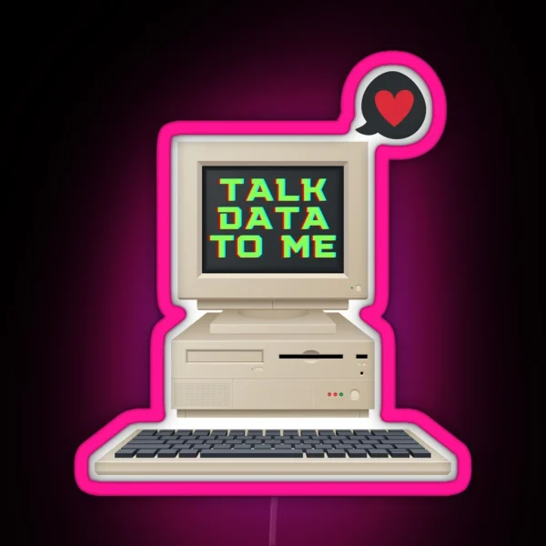 TALK DATA TO ME RGB Neon Sign