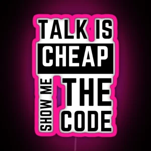 Talk Is Cheap Show Me The Code RGB Neon Sign