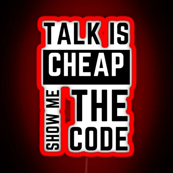 Talk Is Cheap Show Me The Code RGB Neon Sign