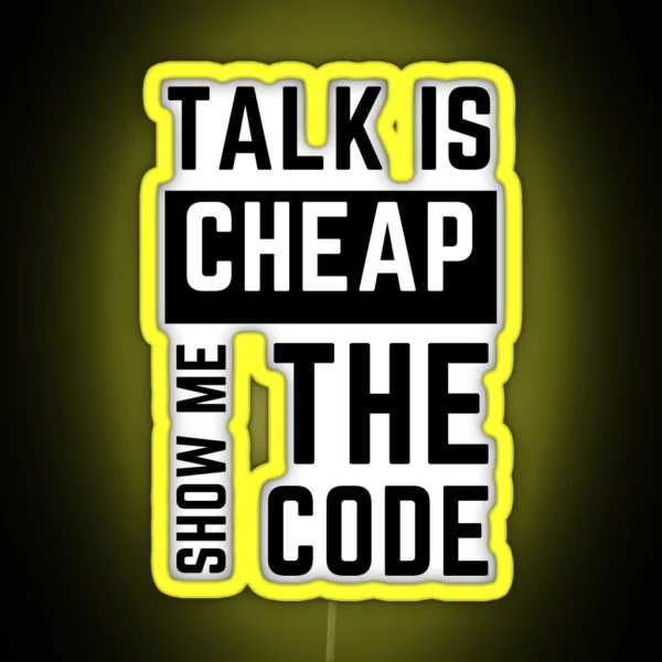 Talk Is Cheap Show Me The Code RGB Neon Sign